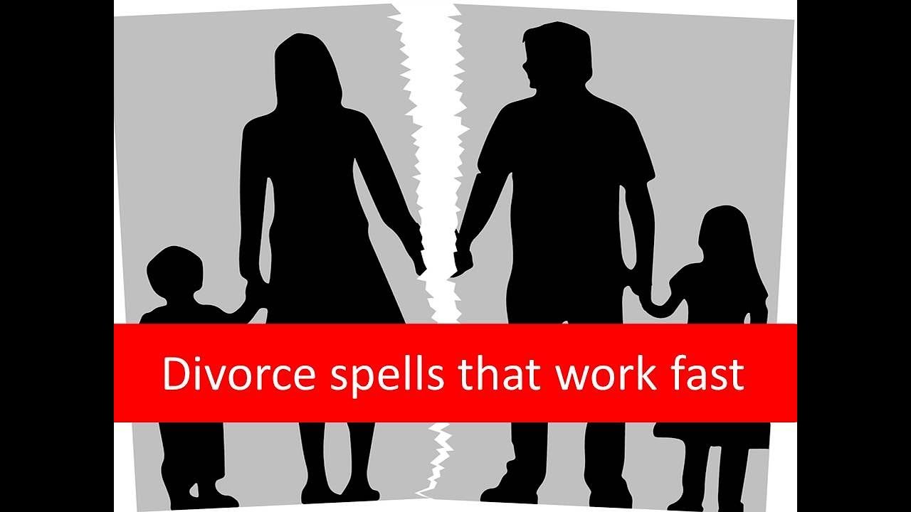 divorce spells that work fast divorce spells,break up spells